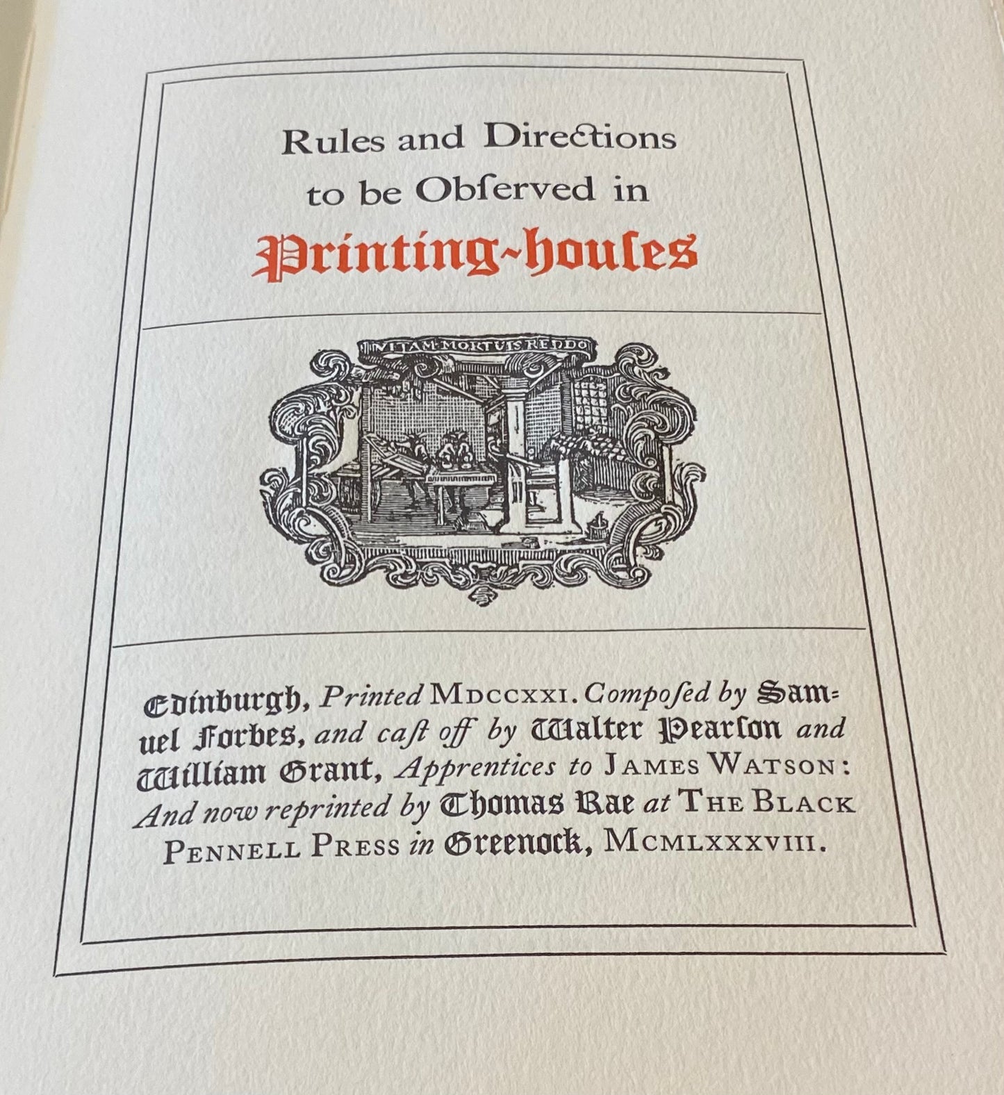 Rules and directions to be observed in printing houses reprint by Thomas Rae of the Black Pennell Press 1988 First Edition